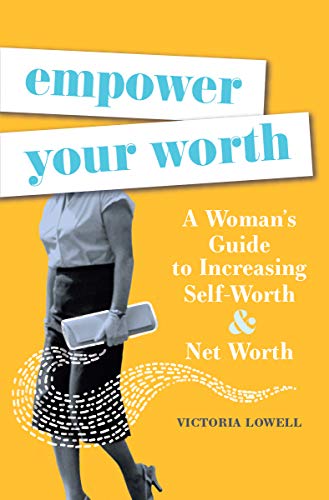 Empower Your Worth by Victoria Lowell